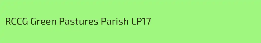 RCCG Green Pastures Parish LP17